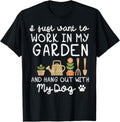 Want To Work Garden Hang Out Dog Funny Saying Dad Men Women T-Shirt